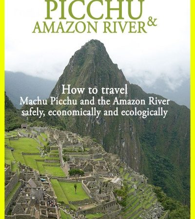 Travel Machu Picchu & Amazon River: Tour The Peruvian Rainforest Easily & Economically
